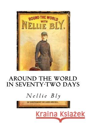 Around the World in Seventy-Two Days Nellie Bly 9781534793095