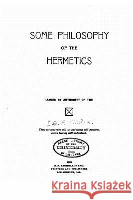 Some philosophy of the hermetics Hatch, David Patterson 9781534793163 Createspace Independent Publishing Platform