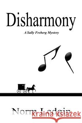 Disharmony: A Sally Freberg Mystery Norm Ledgin 9781534793217 Createspace Independent Publishing Platform