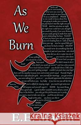 As We Burn E. E. Martin 9781534794030 Createspace Independent Publishing Platform