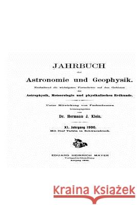 Jahrbuch der Astronomie und Geophysik Klein, Hermann J. 9781534794443 Createspace Independent Publishing Platform