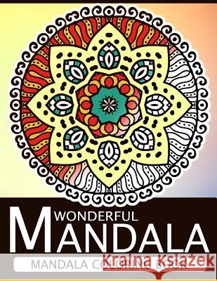 Wonderful Mandala: Mandala Coloring book for adult turn you to Mindfulness Nice Publishing 9781534794498 Createspace Independent Publishing Platform