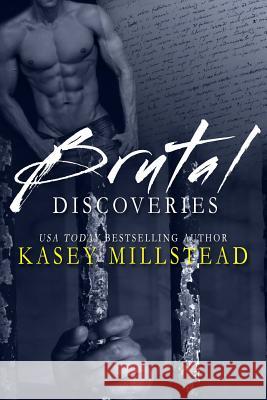 Brutal Discoveries Kasey Millstead 9781534795624 Createspace Independent Publishing Platform