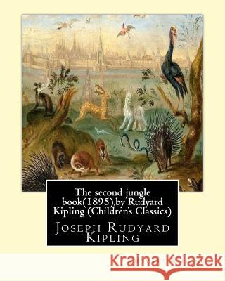 The second jungle book(1895), by Rudyard Kipling (Children's Classics) Kipling, Rudyard 9781534798786 Createspace Independent Publishing Platform