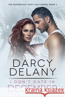 I Don't Date in December Darcy Delany 9781534798922 Createspace Independent Publishing Platform