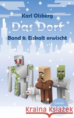 Das Dorf Band 8: Eiskalt erwischt Olsberg, Karl 9781534800083 Createspace Independent Publishing Platform