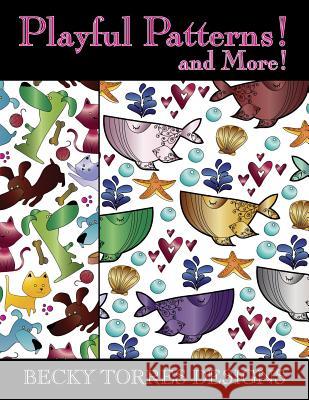 Playful Patterns! and More! Becky L. Torres 9781534800403