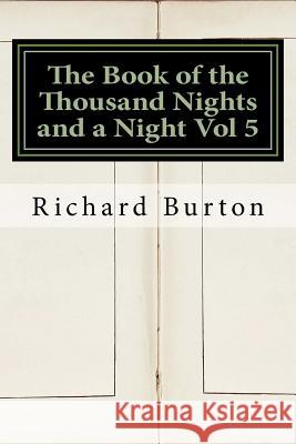 The Book of the Thousand Nights and a Night Vol 5 Richard Burton 9781534802186 Createspace Independent Publishing Platform