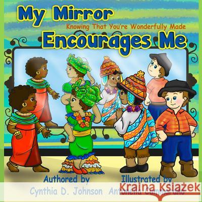 My Mirror Encourages Me (English): Knowing That You're Wonderfully Made Cynthia D. Johnson 9781534803664 Createspace Independent Publishing Platform