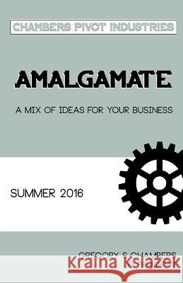 Amalgamate Summer 2016 Gregory S. Chambers 9781534804401 Createspace Independent Publishing Platform