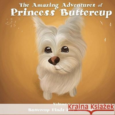 The Amazing Adventures of Princess Buttercup: Vol 1 Buttercup Finds Her Mommy Ray Fager Mar Fandos 9781534804968