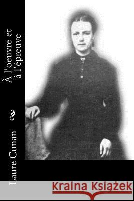 A l'oeuvre et à l'épreuve Conan, Laure 9781534805859 Createspace Independent Publishing Platform