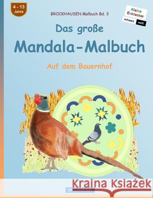 BROCKHAUSEN Malbuch Bd. 3 - Das große Mandala-Malbuch: Auf dem Bauernhof Golldack, Dortje 9781534806375 Createspace Independent Publishing Platform