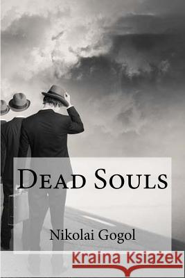 Dead Souls Nikolai Gogol Edibooks                                 D. J. Hogarth 9781534806382 Createspace Independent Publishing Platform