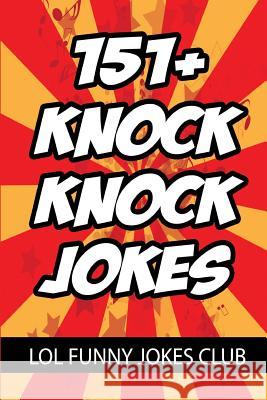 151+ Knock Knock Jokes: Funny Knock Knock Jokes for Kids Lol Funny Joke 9781534808430 Createspace Independent Publishing Platform