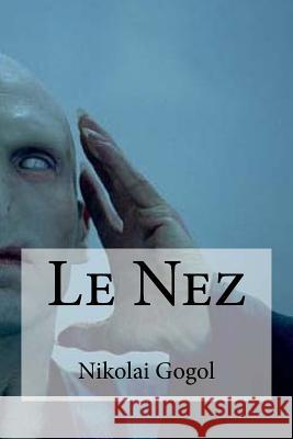 Le Nez Nikolai Gogol Edibooks                                 Henri Mongault 9781534809161 Createspace Independent Publishing Platform