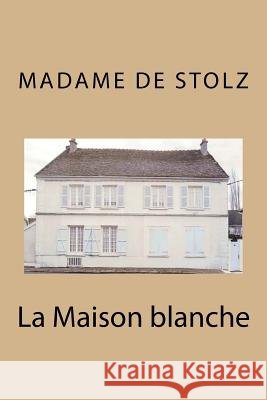 La Maison blanche de Stolz, Madame 9781534809222