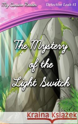 The Mystery of the Lightswitch Sonya Writes 9781534809772