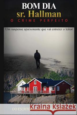 Bom dia sr. Hallman: O crime perfeito De Castro, Claudio 9781534810617