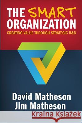 The Smart Organization David Matheson Jim Matheson 9781534811621