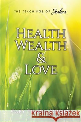 Health, Wealth & Love Gary Temple Bodley 9781534813540