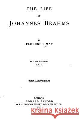 The Life of Johannes Brahms - Vol. II Florence May 9781534816701