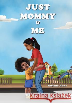 Just Mommy and Me Tabitha L. Hunt Tj Anthon 9781534817340 Createspace Independent Publishing Platform