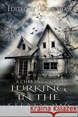 Lurking in the Shadows Jaidis Shaw E. M. Fitch Shelly Schulz 9781534818361 Createspace Independent Publishing Platform
