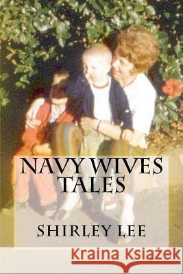 Navy Wives Tales Mrs Shirley Willsie Lee 9781534820265 Createspace Independent Publishing Platform