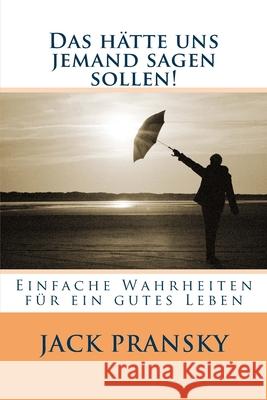 Das hätte uns jemand sagen sollen!: Einfache Wahrheiten für ein gutes Leben Symons, Katja 9781534821132 Createspace Independent Publishing Platform