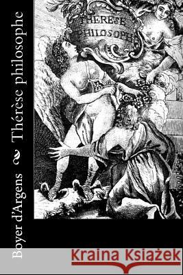 Thérèse philosophe D'Argens, Boyer 9781534821170 Createspace Independent Publishing Platform