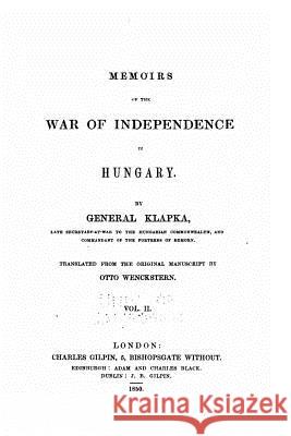 Word Histories, a Memoirs of the War of Independence in Hungary General Klapka 9781534821347