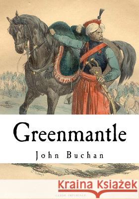 Greenmantle John Buchan 9781534824249 Createspace Independent Publishing Platform