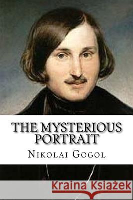 The Mysterious Portrait Nikolai Gogol Edibooks 9781534824263 Createspace Independent Publishing Platform