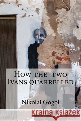 How the two Ivans quarrelled Edibooks 9781534824775 Createspace Independent Publishing Platform