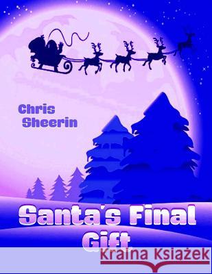 Santa's Final Gift Chris Sheerin 9781534825390