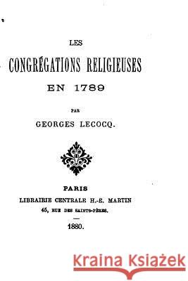 Les Congrégations Religieuses En 1789 Lecocq, Georges 9781534826533