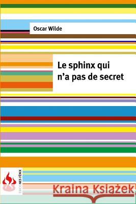 Le sphinx qui n'a pas de secret: (low cost) Édition limité Wilde, Oscar 9781534826960