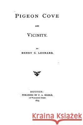 Pigeon Cove and vicinity Leonard, Henry C. 9781534827394 Createspace Independent Publishing Platform