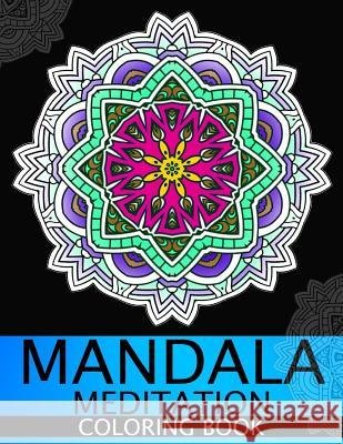 Mandala Meditation Coloring book: This adult Coloring book turn you to Mindfulness Peace Publishing 9781534828957 Createspace Independent Publishing Platform