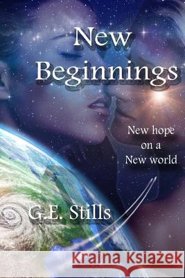 New Beginnings G. E. Stills 9781534829282 Createspace Independent Publishing Platform