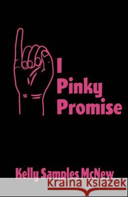 I Pinky Promise Kelly Samples McNew 9781534832893 Createspace Independent Publishing Platform