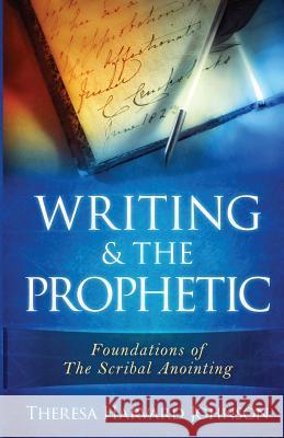 Writing & The Prophetic Harvard Johnson, Theresa 9781534833609