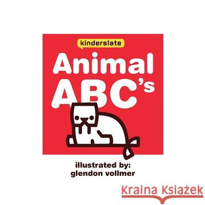 Animal ABC's: a Kinderslate First Words book Vollmer, Glendon 9781534833623 Createspace Independent Publishing Platform