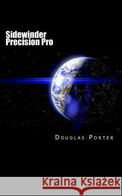 Sidewinder Precision Pro Douglas Porter 9781534833784 Createspace Independent Publishing Platform