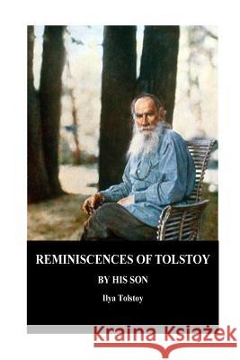 Reminiscences of Tolstoy By His Son Tolstoy, Ilya 9781534834705 Createspace Independent Publishing Platform