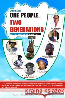 Ekiti Kete: One People, Two Generations: Why They Succeeded And Why We Fail Oluwagbohunmi, Aduralere Joseph 9781534837195 Createspace Independent Publishing Platform