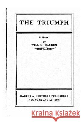 The Triumph, a Novel Will N. Harben 9781534839168 Createspace Independent Publishing Platform