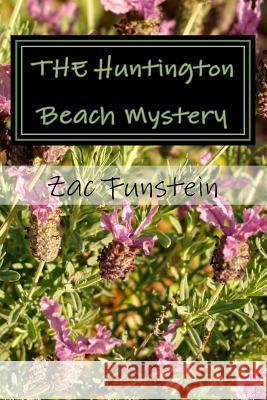 THE Huntington Beach Mystery Zac Funstein 9781534843530 Createspace Independent Publishing Platform
