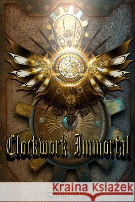 Clockwork Immortal Sam Ryan 9781534844322 Createspace Independent Publishing Platform